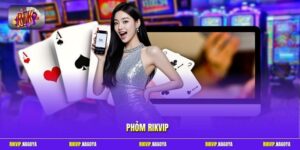 Phỏm Rikvip | Game Ù Bài Đẳng Cấp, Rinh Thưởng Mỗi Ngày
